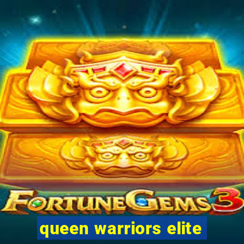 queen warriors elite