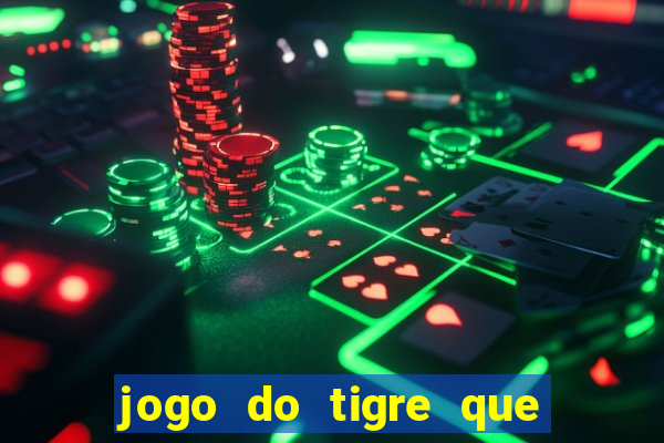 jogo do tigre que paga dinheiro de verdade