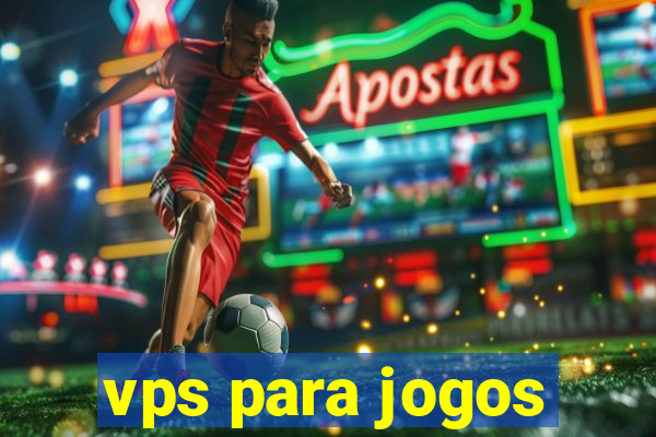 vps para jogos