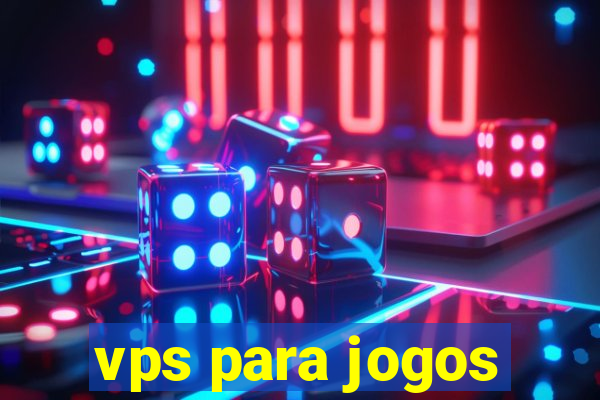 vps para jogos