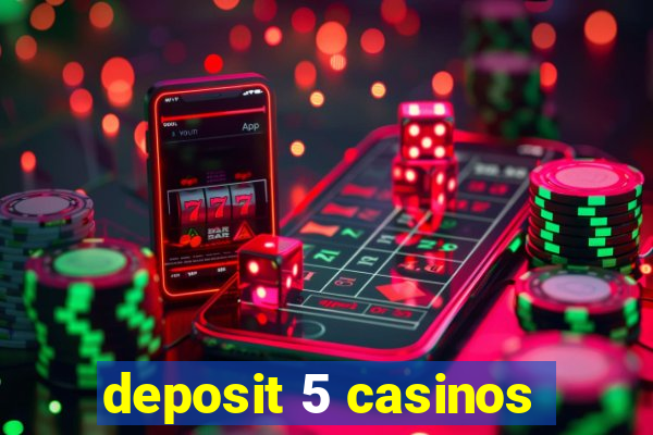 deposit 5 casinos