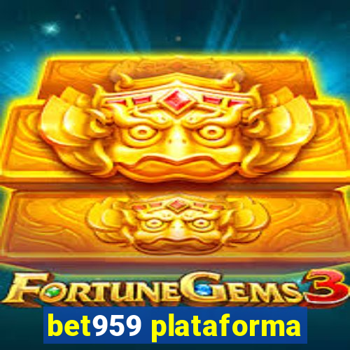 bet959 plataforma