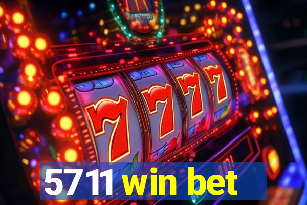 5711 win bet