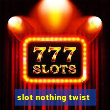 slot nothing twist