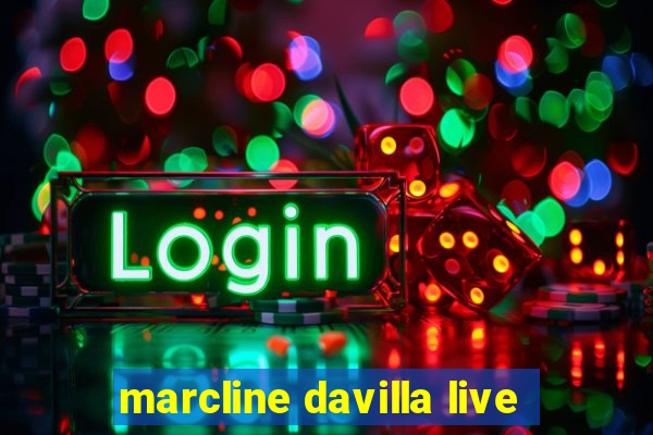 marcline davilla live