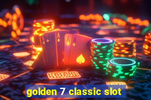 golden 7 classic slot