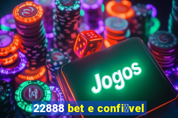 22888 bet e confi谩vel