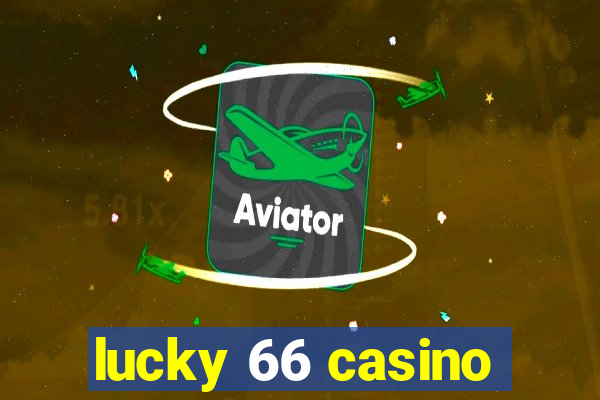 lucky 66 casino