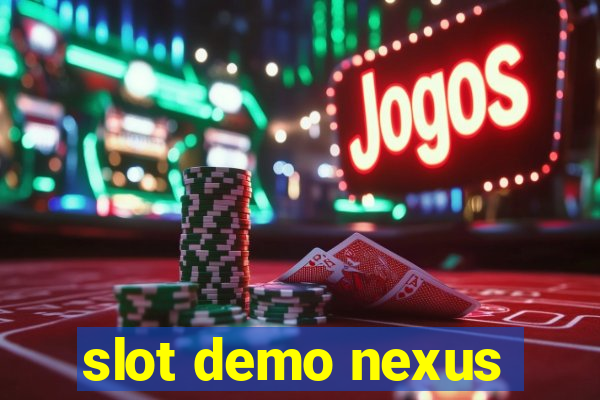 slot demo nexus