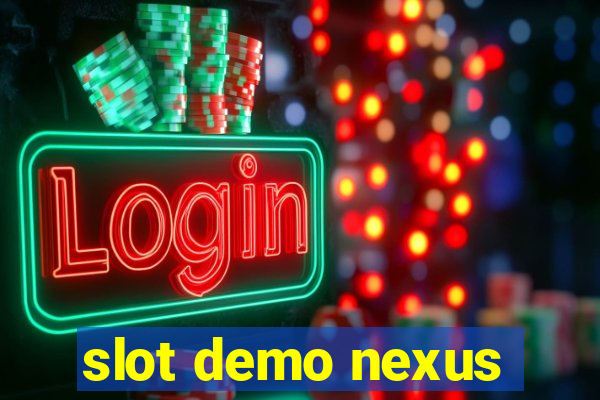 slot demo nexus