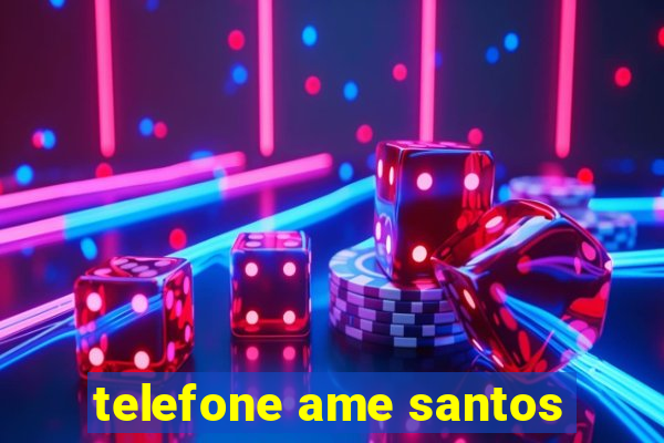 telefone ame santos