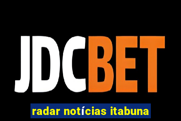 radar notícias itabuna