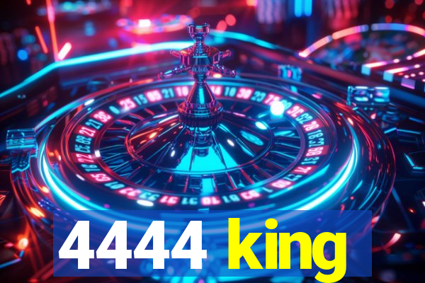 4444 king