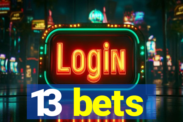 13 bets