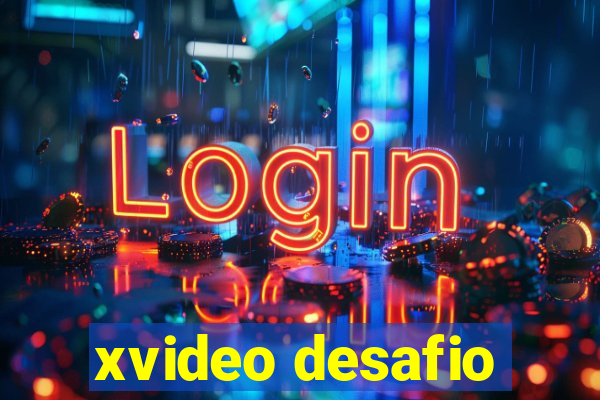 xvideo desafio