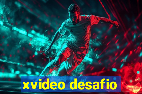 xvideo desafio