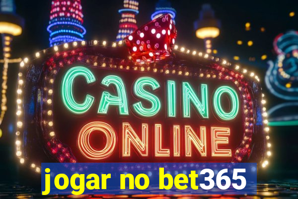 jogar no bet365