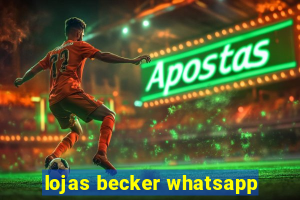 lojas becker whatsapp