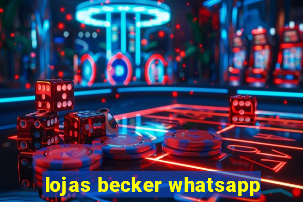 lojas becker whatsapp