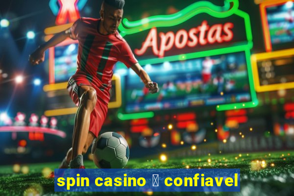 spin casino 茅 confiavel