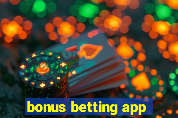 bonus betting app