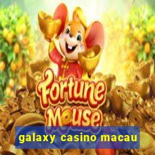 galaxy casino macau