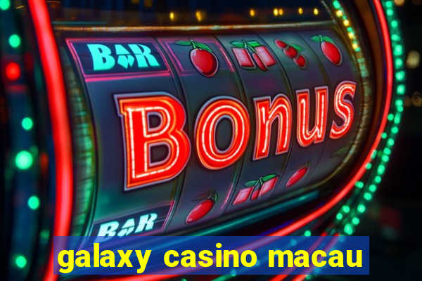 galaxy casino macau