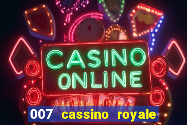 007 cassino royale filme completo em portugues