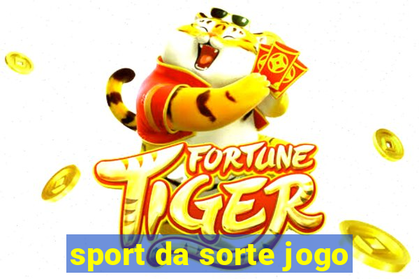 sport da sorte jogo