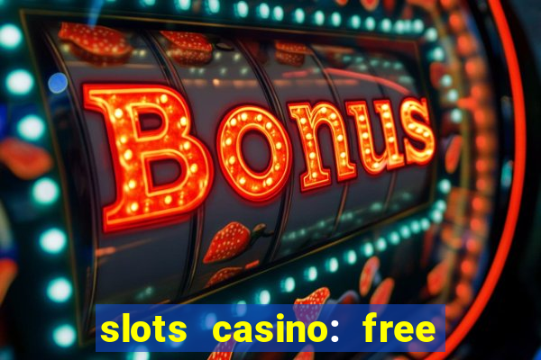 slots casino: free slot games