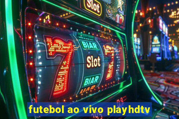 futebol ao vivo playhdtv