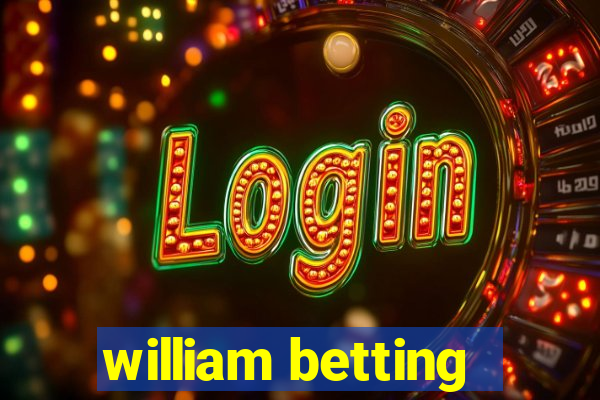 william betting