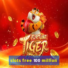 slots free 100 million