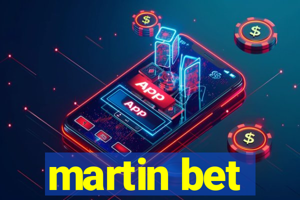 martin bet