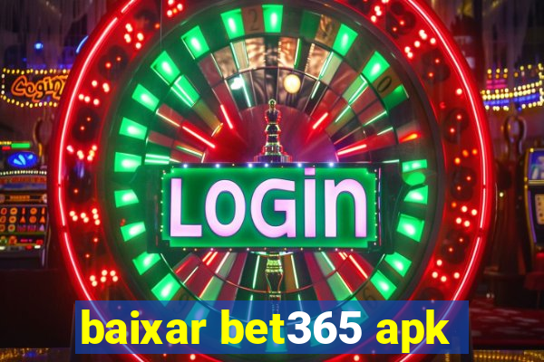 baixar bet365 apk