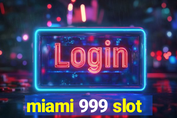 miami 999 slot