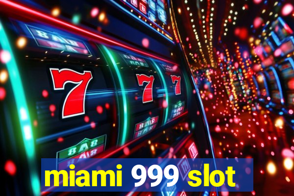 miami 999 slot