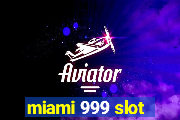 miami 999 slot