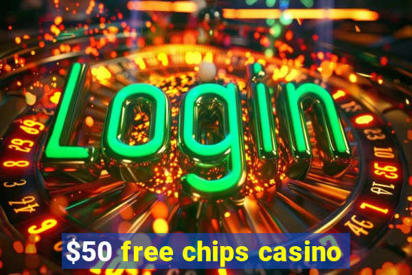 $50 free chips casino