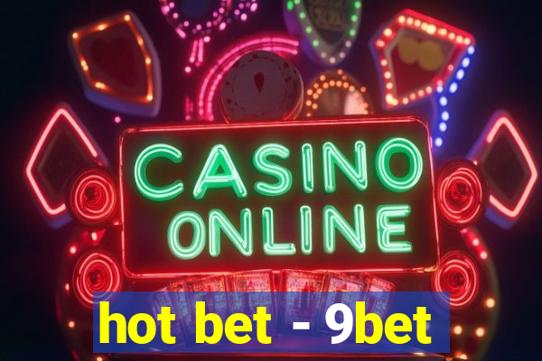 hot bet - 9bet