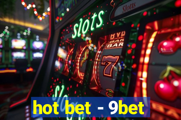 hot bet - 9bet