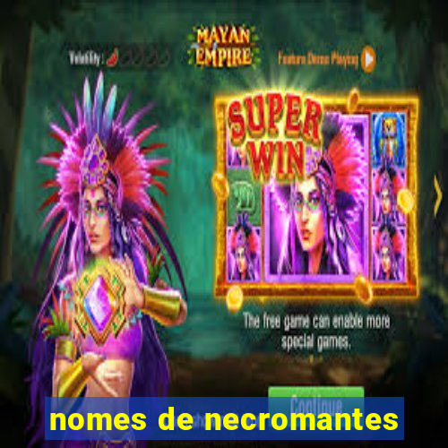 nomes de necromantes