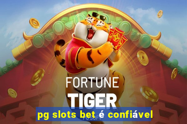 pg slots bet é confiável