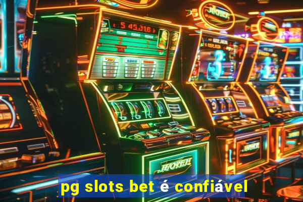 pg slots bet é confiável