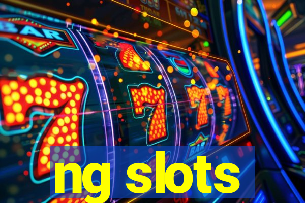 ng slots