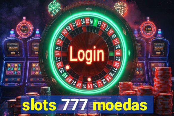 slots 777 moedas