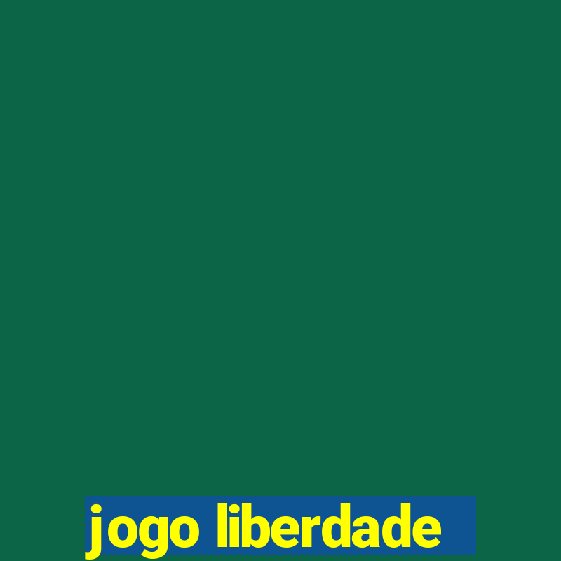 jogo liberdade