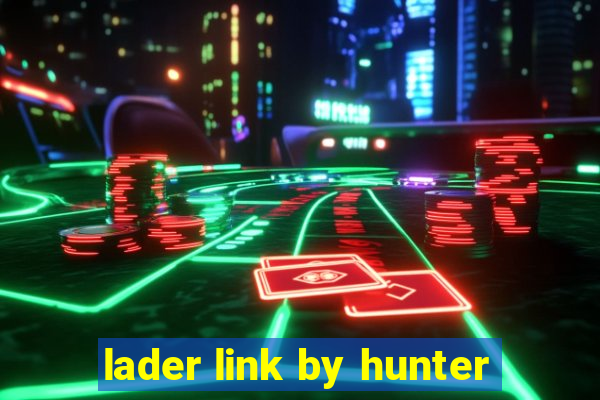 lader link by hunter