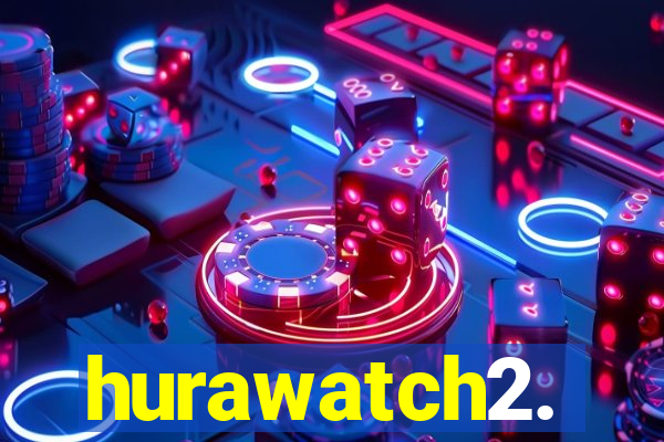 hurawatch2.