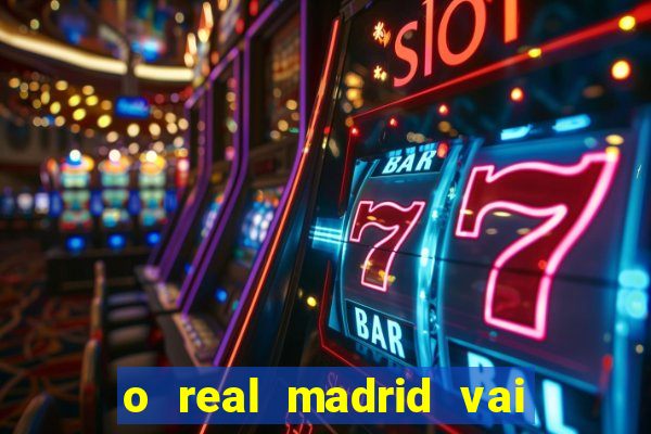 o real madrid vai pegar quem